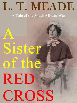 Cover of the book A Sister of the RED CROSS: A Tale of the South African War by George Eliot