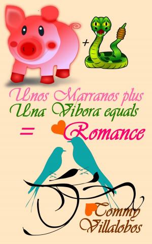 Cover of Unos Marranos + Una Víbora = Romance