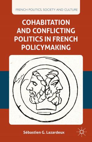 Cover of the book Cohabitation and Conflicting Politics in French Policymaking by I. Hardie