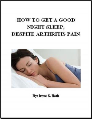 Cover of the book How to Get a Good Night’s Sleep, Despite Arthritis Pain by Elisabeth Yarrow, Morgane Bezou, Illustrator, Mary Werner, Editor