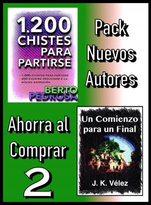 Cover of the book Pack Nuevos Autores Ahorra al Comprar 2: 1200 Chistes para partirse, de Berto Pedrosa & Un Comienzo para un Final, de J. K. Vélez by Elena Larreal, J. K. Vélez