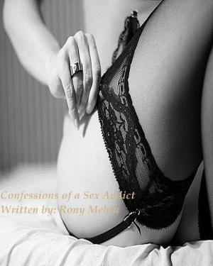 Cover of the book Confessions of a Sex Addict by Rony Mehta