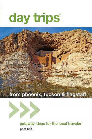 Cover of the book Day Trips® from Phoenix, Tucson & Flagstaff by Bob Regan