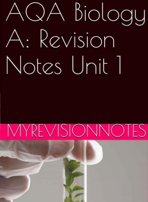 Cover of the book AQA Biology Unit 1: Revision Notes by Shavona Floyd