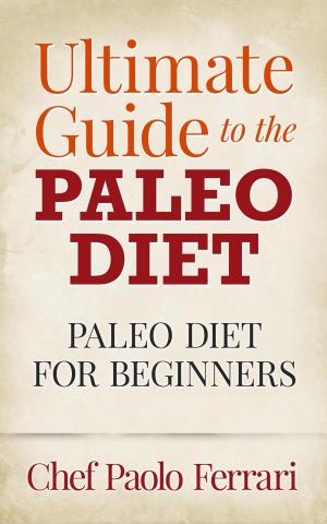 Book cover of Ultimate Guide to the Paleo Diet - Paleo for Beginners