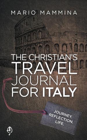Cover of the book The Christian's Travel Journal for Italy by Romain Thiberville, Saba Agri, Clément Bohic