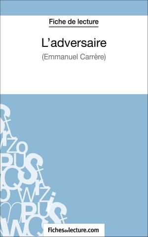 Cover of the book L'adversaire d'Emmanuel Carrère (Fiche de lecture) by Sophie Lecomte, fichesdelecture