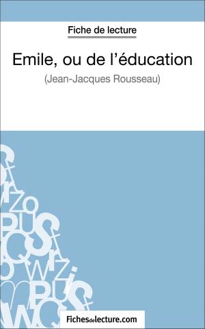 Cover of the book Emile, ou de l'éducation de Jean-Jacques Rousseau (Fiche de lecture) by fichesdelecture.com, Grégory Jaucot