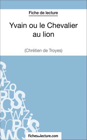 Book cover of Yvain ou le Chevalier au lion de Chrétien de Troyes (Fiche de lecture)