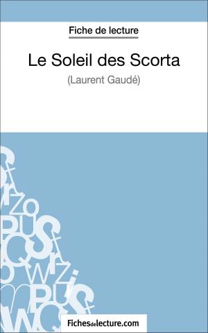 Cover of the book Le Soleil des Scorta - Laurent Gaudé (Fiche de lecture) by Amandine Lilois, fichesdelecture.com