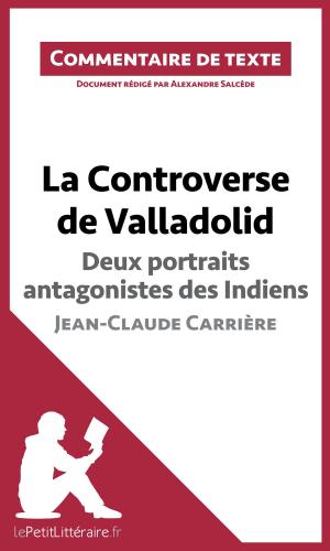 Cover of the book La Controverse de Valladolid de Jean-Claude Carrière - Deux portraits antagonistes des Indiens by Marine Riguet, lePetitLittéraire.fr