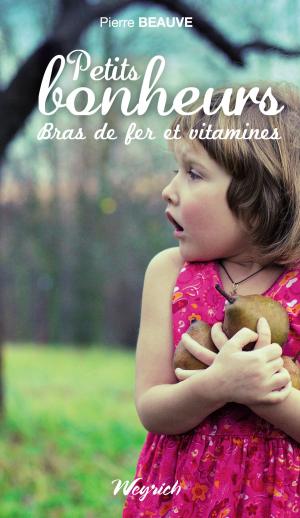 Cover of the book Petits bonheurs, bras de fer et vitamines by Jacques Nicolas