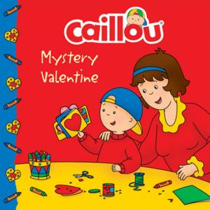 Cover of the book Caillou: Mystery Valentine by Anne Paradis