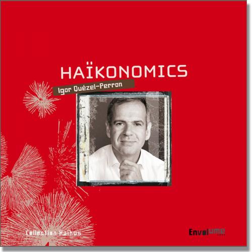 Cover of the book Haïkonomics by Igor Quézel-Perron, Editions Envolume