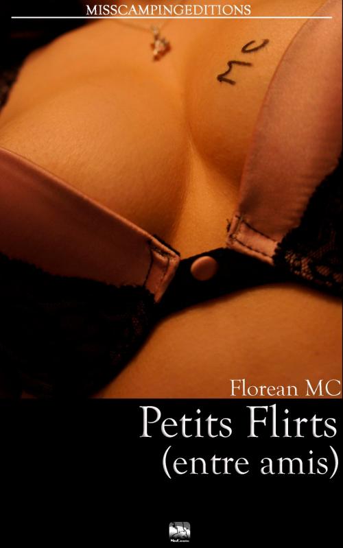 Cover of the book Petits Flirts (entre amis) by Florean MC, Miss Camping Editions