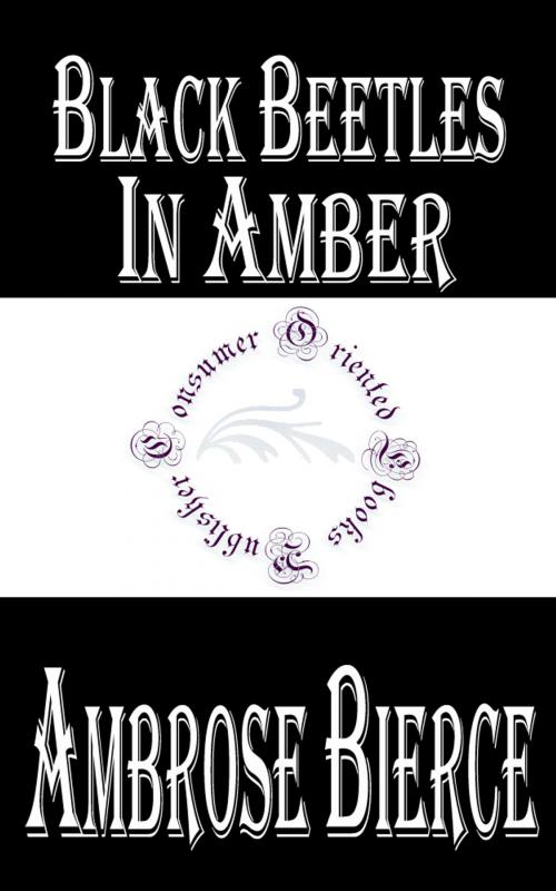 Cover of the book Black Beetles in Amber by Ambrose Bierce, Consumer Oriented Ebooks Publisher