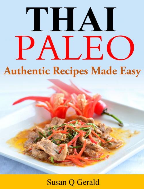 Cover of the book Thai Paleo by Susan Q Gerald, Susan Q Gerald