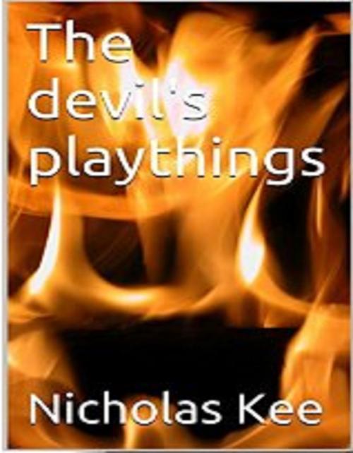 Cover of the book The devil's playthings by Nicholas Kee, Nicholas Kee