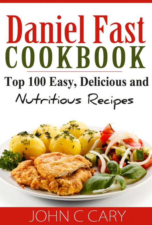 Cover of the book Daniel Fast Cookbook by John C Cary, John C Cary