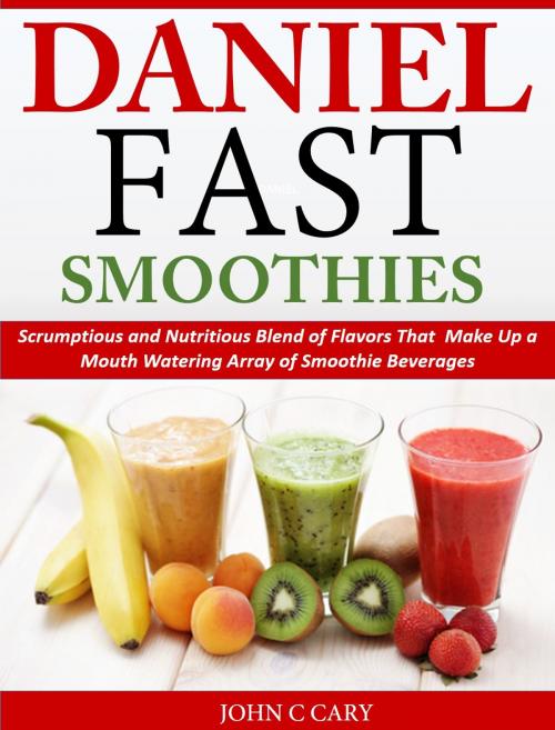 Cover of the book Daniel Fast Smoothies by John C Cary, John C Cary