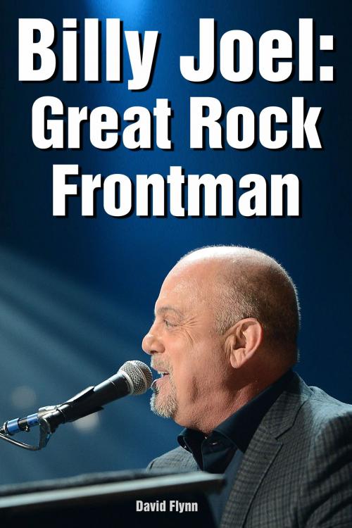 Cover of the book Billy Joel: Great Rock Frontman by David Flynn, David Flynn