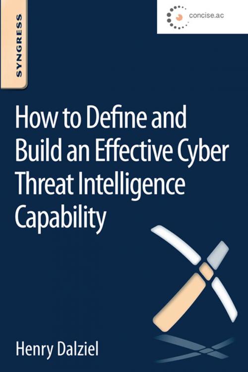 Cover of the book How to Define and Build an Effective Cyber Threat Intelligence Capability by Henry Dalziel, Elsevier Science