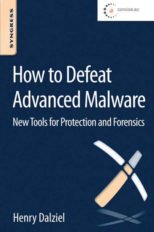 Cover of the book How to Defeat Advanced Malware by Henry Dalziel, Elsevier Science