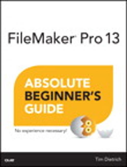 Cover of the book FileMaker Pro 13 Absolute Beginner's Guide by Tim Dietrich, Pearson Education