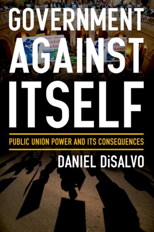 Cover of the book Government against Itself by Daniel DiSalvo, Oxford University Press