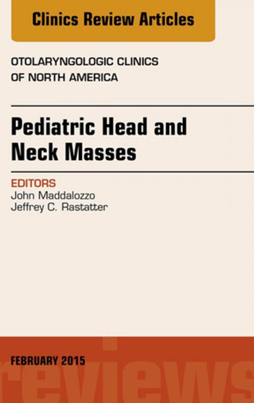 Cover of the book Pediatric Head and Neck Masses, An Issue of Otolaryngologic Clinics of North America, E-Book by John Maddalozzo, MD, Elsevier Health Sciences