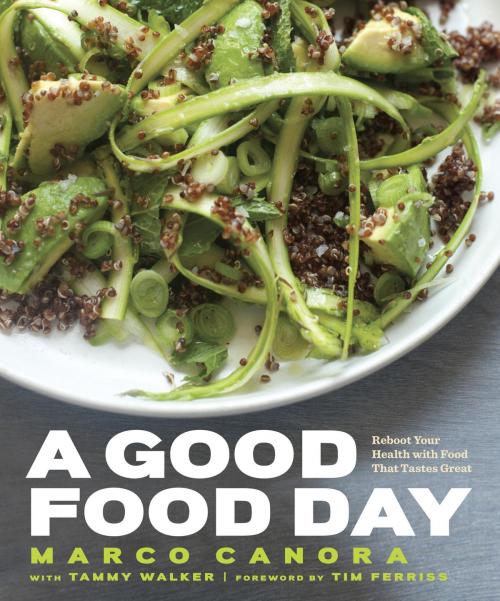 Cover of the book A Good Food Day by Marco Canora, Tammy Walker, Potter/Ten Speed/Harmony/Rodale