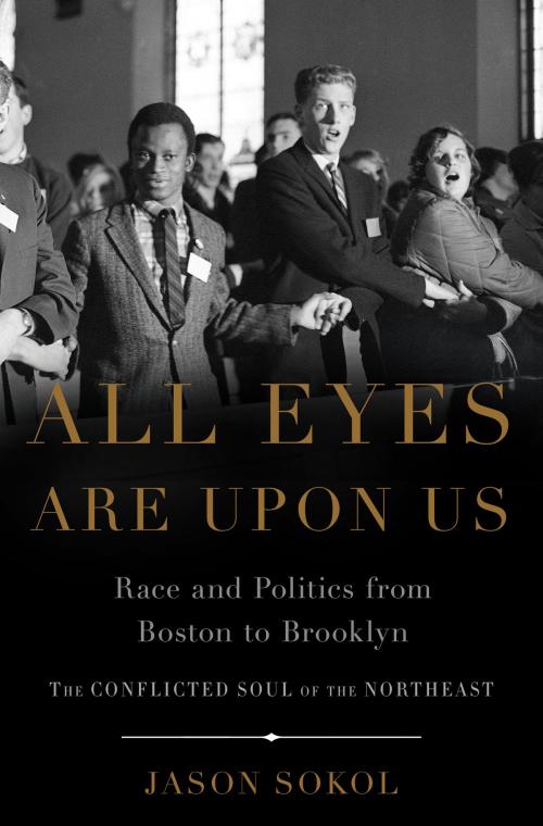 Cover of the book All Eyes are Upon Us by Jason Sokol, Basic Books