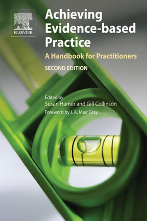 Cover of the book Achieving Evidence-Based Practice E-Book by Susan Hamer, BA, MA, RGN, FETC(Dist), NDNCert, Gill Collinson, RGN, BSc, MA, AdvDipTherapeuticCounselling&ManagementChange, Elsevier Health Sciences