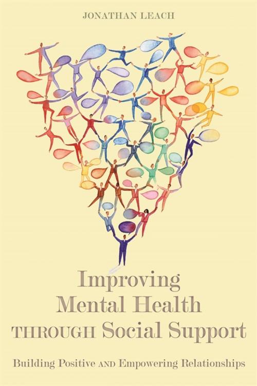 Cover of the book Improving Mental Health through Social Support by Jonathan Leach, Jessica Kingsley Publishers