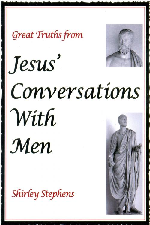 Cover of the book Great Truths from Jesus' Conversations With Men by Shirley Stephens, Shirley Stephens