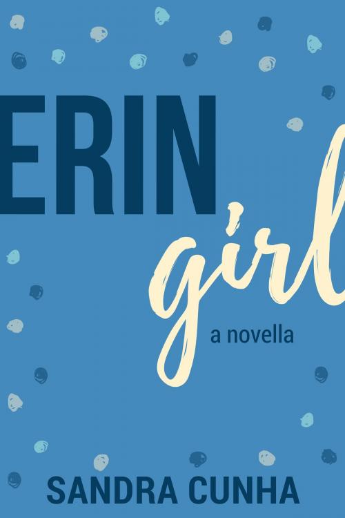 Cover of the book Erin, Girl by Sandra Cunha, Sandra Cunha