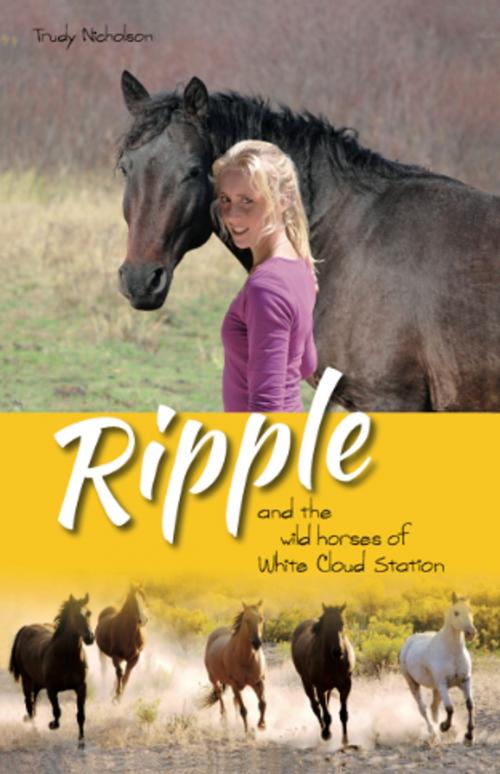 Cover of the book Ripple and the Wild Horses of White Cloud Station by Trudy Nicholson, Horsecrest Press