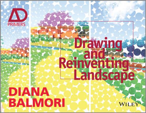 Cover of the book Drawing and Reinventing Landscape by Diana Balmori, Wiley