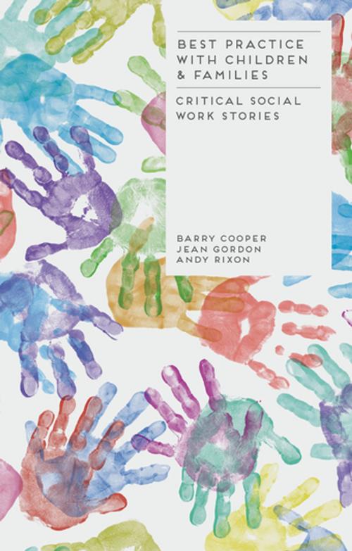 Cover of the book Best Practice with Children and Families by Barry Cooper, Jean Gordon, Andy Rixon, Palgrave Macmillan