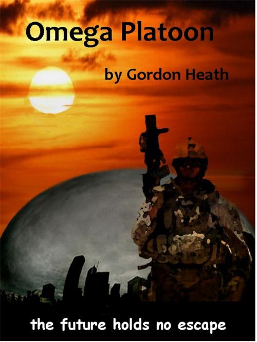 Cover of the book Omega Platoon by gordon heath, gordon heath