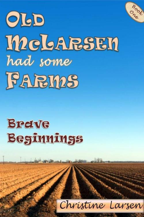 Cover of the book Old McLarsen Had Some Farms: a memoir by Christine Larsen, Christine Larsen