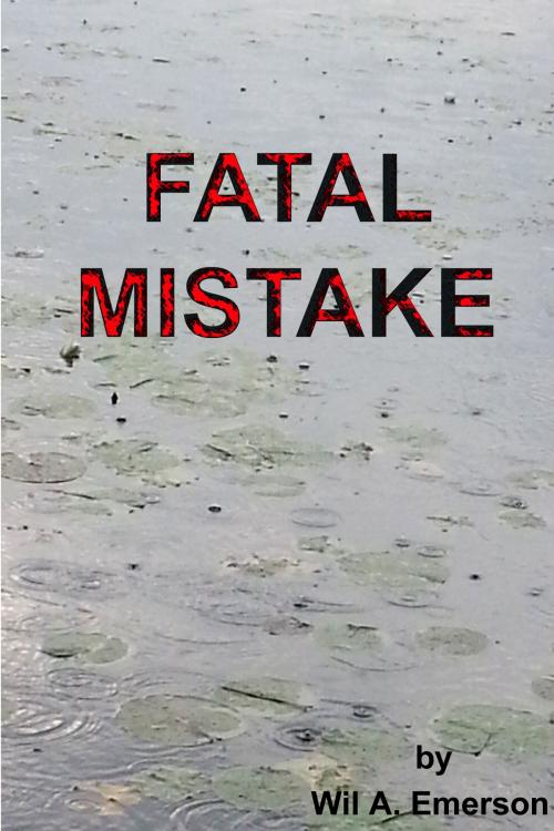 Cover of the book Fatal Mistake by Wil A. Emerson, Wil A. Emerson