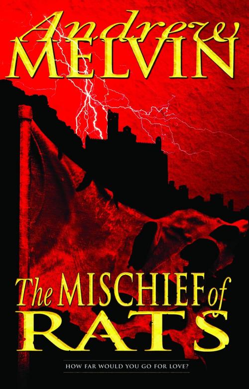Cover of the book The Mischief of Rats by Andrew Melvin, Andrew Melvin