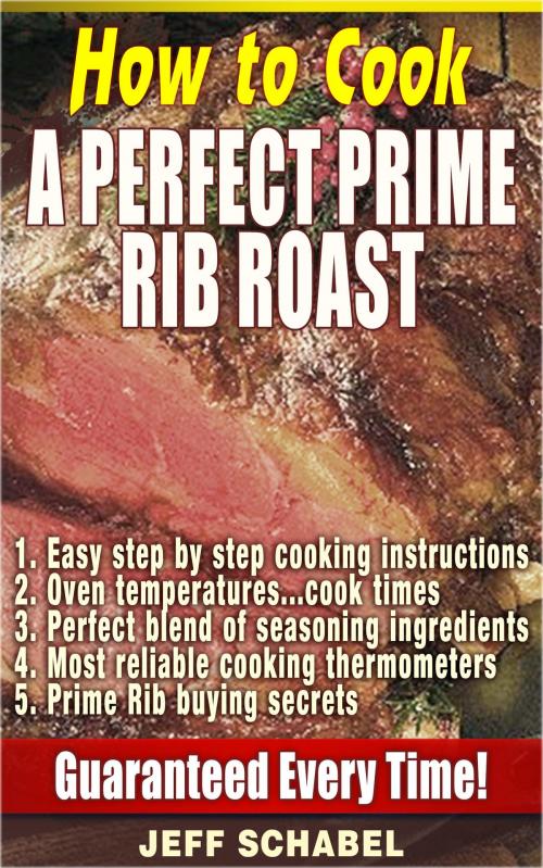 Cover of the book How to Cook a Perfect Prime Rib Roast by Jeff Schabel, Jeff Schabel