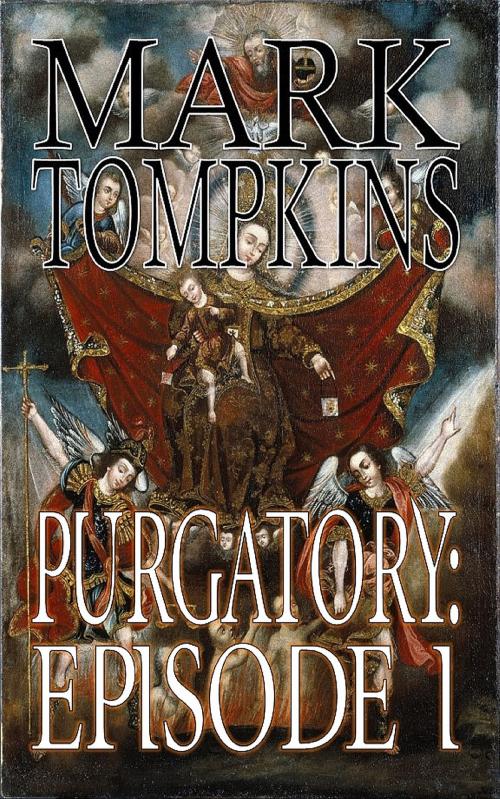 Cover of the book Purgatory: Episode I by Mark Tompkins, Mark Tompkins