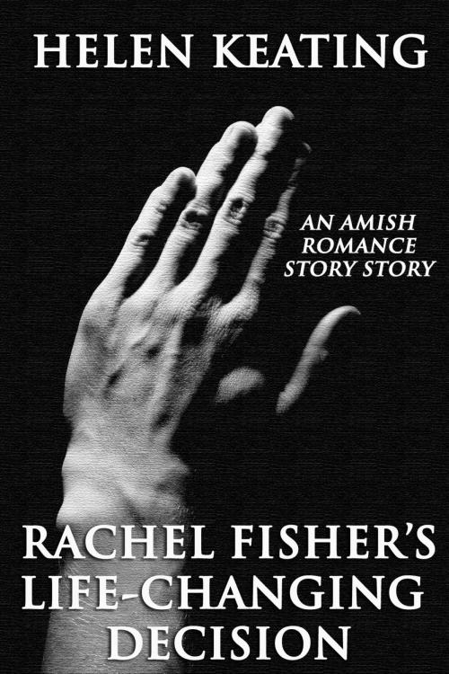 Cover of the book Rachel Fisher's Life-Changing Decision (An Amish Romance Short Story) by Helen Keating, Lisa Castillo-Vargas