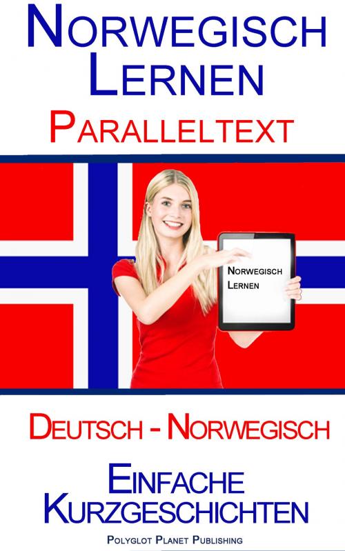 Cover of the book Norwegisch Lernen - Paralleltext - Einfache Kurzgeschichten (Norwegisch - Deutsch) by Polyglot Planet Publishing, Polyglot Planet Publishing