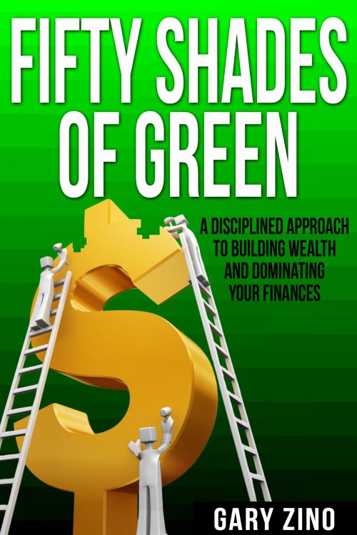 Cover of the book Fifty Shades Of Green by Gary Zino, Gary Zino