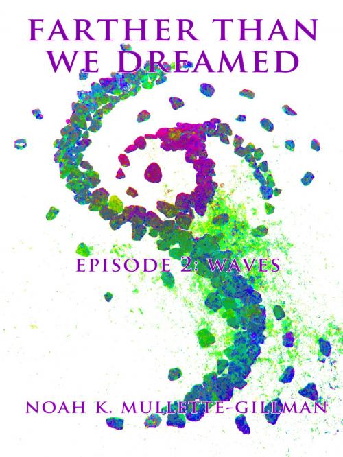 Cover of the book Waves (Episode Two of Farther Than We Dreamed) by Noah Mullette-Gillman, Noah Mullette-Gillman