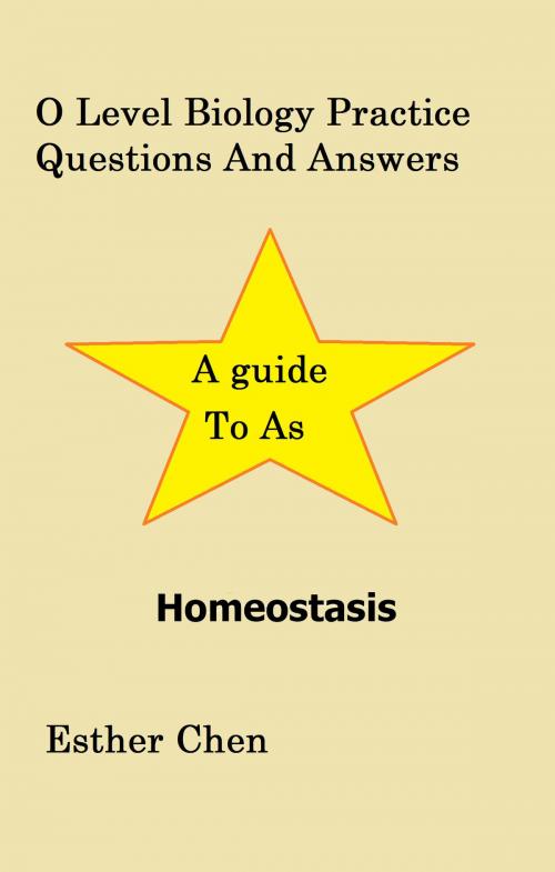 Cover of the book O Level Biology Practice Questions And Answers Homeostasis by Esther Chen, Esther Chen